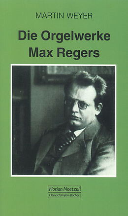 Kartonierter Einband (Kt) Die Orgelwerke Max Regers von Martin Weyer