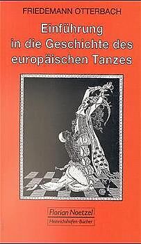Kartonierter Einband Einführung in die Geschichte des europäischen Tanzes von Friedemann Otterbach