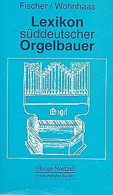 Kartonierter Einband (Kt) Lexikon süddeutscher Orgelbauer von Hermann Fischer, Theodor Wohnhaas