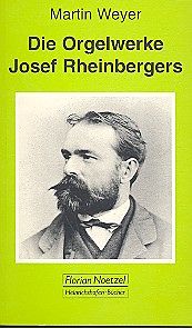 Kartonierter Einband (Kt) Die Orgelwerke Josef Rheinbergers von Martin Weyer