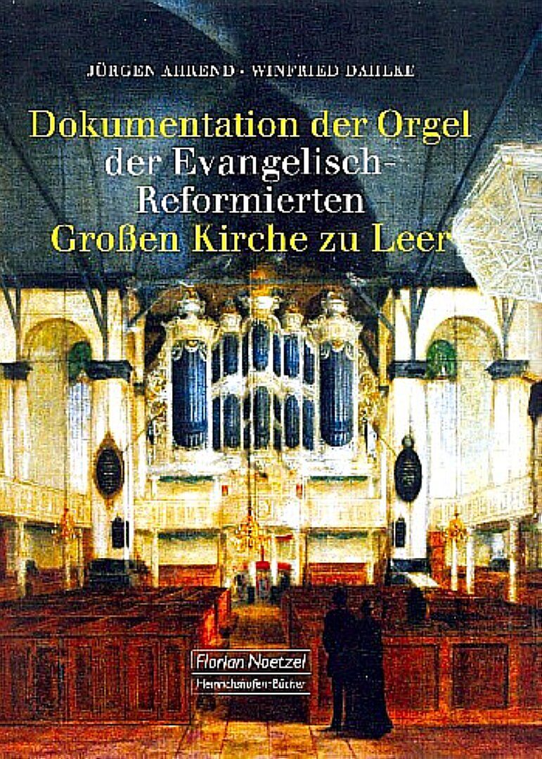 Dokumentation der Orgel der Evangelisch-Reformierten Großen Kirche zu Leer