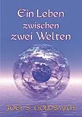 E-Book (epub) Ein Leben zwischen zwei Welten von Joel S. Goldsmith