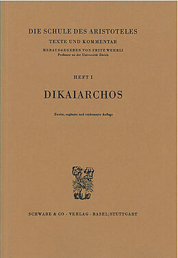 Kartonierter Einband Die Schule des Aristoteles. Texte und Kommentar / Dikaiarchos von Fritz Wehrli
