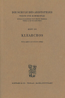 Kartonierter Einband Die Schule des Aristoteles. Texte und Kommentar / Klearchos von Fritz Wehrli