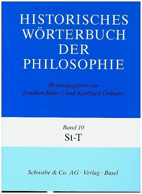Historisches Wörterbuch der Philosophie (HWPH). Band 10, St-T