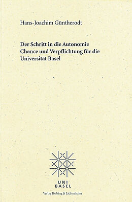 Geheftet Der Schritt in die Autonomie - Chance und Verpflichtung für die Universität Basel von Hans J Güntherodt