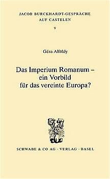 Das Imperium Romanum - ein Vorbild für das vereinte Europa?