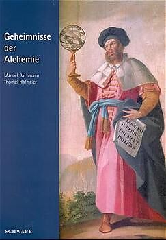Kartonierter Einband Geheimnisse der Alchemie von Manuel Bachmann, Thomas Hofmeier
