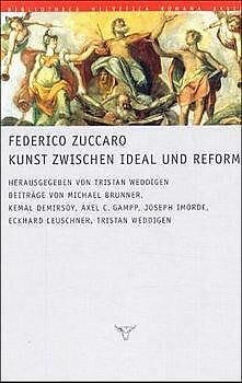 Federico Zuccaro. Kunst zwischen Ideal und Reform