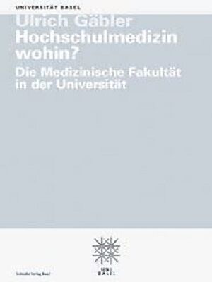 Hochschulmedizin wohin? Die Medizinische Fakultät in der Universität