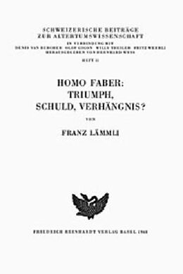 Kartonierter Einband Homo Faber: Triumph, Schuld, Verhängnis? von Franz Lämmli