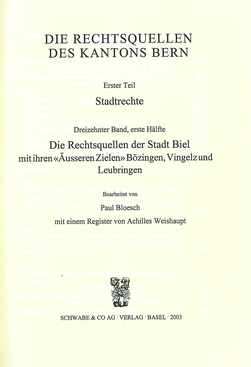 Rechtsquellen des Kanton Bern / Die Rechtsquellen des Kantons Bern: Stadtrechte / Die Rechtsquellen der Stadt Biel mit ihren "Äusseren Zielen" Bözingen, Vingelz und Leubringen