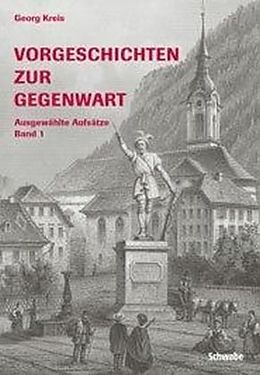 Kartonierter Einband Vorgeschichten zur Gegenwart / Vorgeschichten zur Gegenwart von Georg Kreis