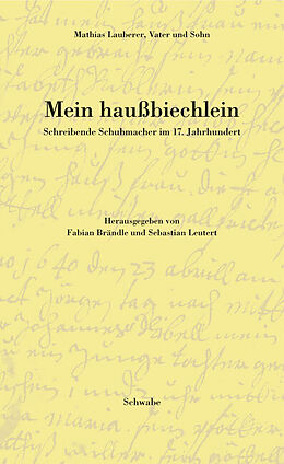 Fester Einband Mein haußbiechlein. Schreibende Schuhmacher im 17. Jahrhundert von Mathias Lauberer