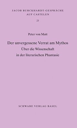 Kartonierter Einband Der unvergessene Verrat am Mythos von Peter von Matt