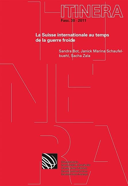 Die internationale Schweiz in der Zeit des Kalten Krieges / Relations internationales de la Suisse durant la Guerre froide