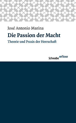 Kartonierter Einband Die Passion der Macht von José Antonio Marina