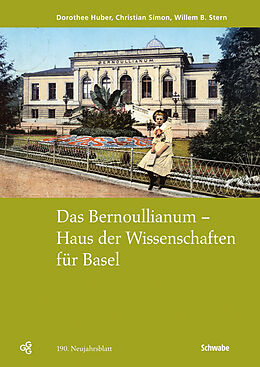 Kartonierter Einband Das Bernoullianum - Haus der Wissenschaften für Basel von Dorothee Huber, Christian Simon, Willem B. Stern
