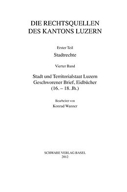 Fester Einband Stadt und Territorialstaat Luzern: Geschworener Brief, Eidbücher (16. - 18. Jh.) von Konrad Wanner