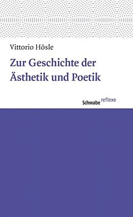 Kartonierter Einband Zur Geschichte der Ästhetik und Poetik von Vittorio Hösle