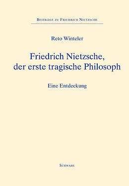 Kartonierter Einband Friedrich Nietzsche, der erste tragische Philosoph von Reto Winteler
