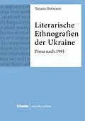 E-Book (pdf) Literarische Ethnografien der Ukraine von Tatjana Hofmann