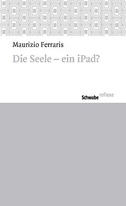 Kartonierter Einband Die Seele  ein iPad? von Maurizio Ferraris