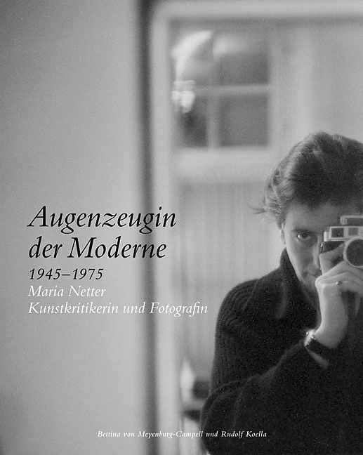 Augenzeugin der Moderne 19451975 Maria Netter Kunstkritikerin und Fotografin