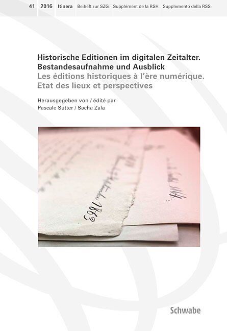 Historische Editionen im digitalen Zeitalter. Les éditions historiques à l'ère numérique