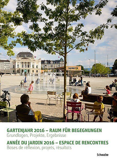 Gartenjahr 2016  Raum für Begegnungen. Année du jardin 2016  Espace de rencontres.