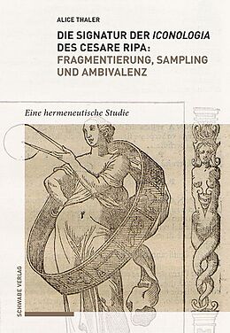 Fester Einband Die Signatur der Iconologia des Cesare Ripa: Fragmentierung, Sampling und Ambivalenz von Alice Thaler