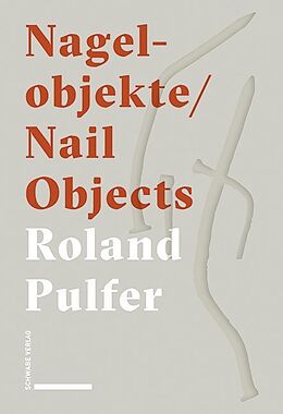 Kartonierter Einband Nagelobjekte | Nail Objects von Roland Pulfer