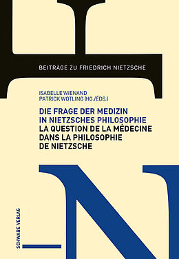 Fester Einband Die Frage der Medizin in Nietzsches Philosophie / La question de la médecine dans la philosophie de Nietzsche von Isabelle; Wotling, Patrick Wienand
