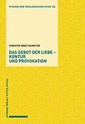 E-Book (pdf) Das Gebot der Liebe  Kontur und Provokation von Christof Breitsameter