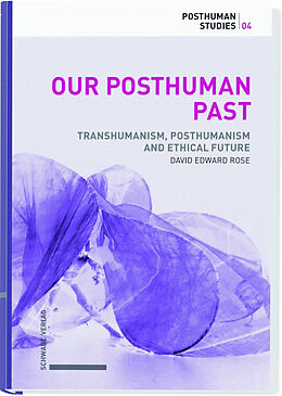 Livre Relié Our Posthuman Past de David Edward Rose