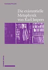 E-Book (pdf) Die existentielle Metaphysik von Karl Jaspers von Czeslawa Piecuch