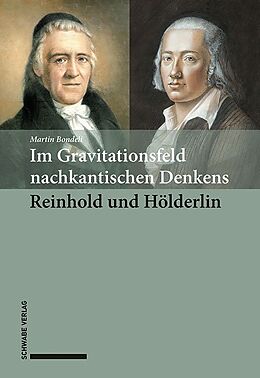 Kartonierter Einband Im Gravitationsfeld nachkantischen Denkens: Reinhold und Hölderlin von Martin Bondeli