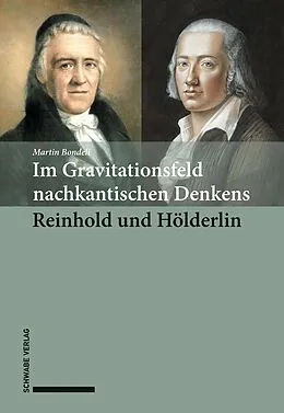 E-Book (pdf) Im Gravitationsfeld nachkantischen Denkens: Reinhold und Hölderlin von Martin Bondeli