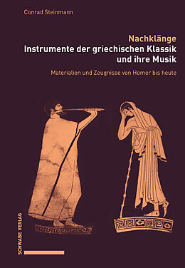 Fester Einband Nachklänge. Instrumente der griechischen Klassik und ihre Musik von Conrad Steinmann