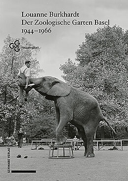 Kartonierter Einband Der Zoologische Garten Basel 19441966 von Louanne Burkhardt