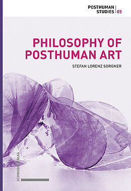 Livre Relié Philosophy of Posthuman Art de Stefan Lorenz Sorgner