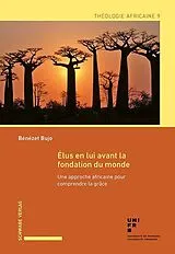 Kartonierter Einband Élus en lui avant la fondation du monde von Bénézet Bujo