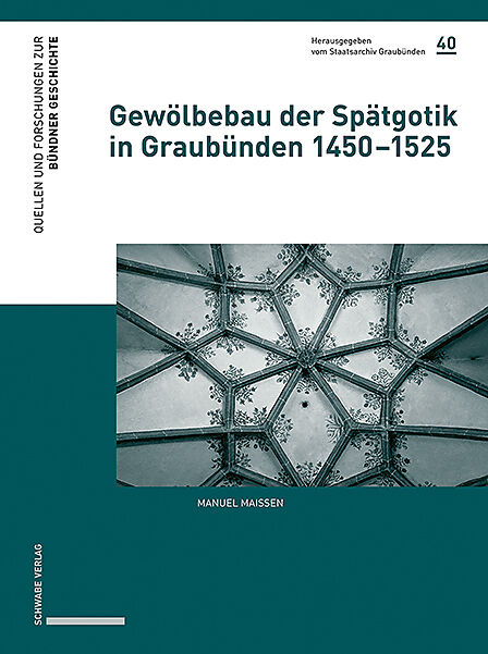 Gewölbebau der Spätgotik in Graubünden 14501525