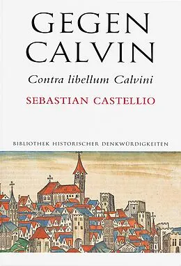 E-Book (pdf) Gegen Calvin; Contra libellum Calvini von Sebastian Castellio