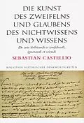 E-Book (pdf) Die Kunst des Zweifelns und Glaubens, des Nichtwissens und Wissens; De arte dubitandi et confidendi, ignorandi et sciendi von Sebastian Castellio