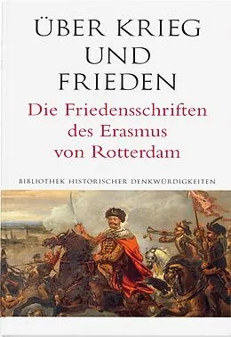 E-Book (pdf) Über Krieg und Frieden. Die Friedensschriften des Erasmus von Rotterdam von Erasmus von Rotterdam