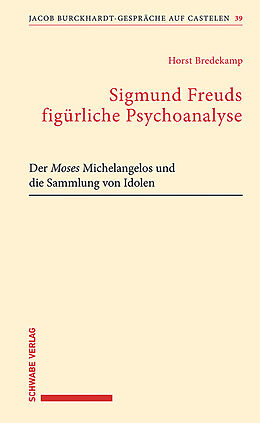 Kartonierter Einband Sigmund Freuds figürliche Psychoanalyse von Horst Bredekamp
