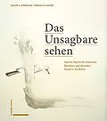 E-Book (pdf) Das Unsagbare sehen von Saajid G. Zandolini, Ildegarda E. Scheidegger, Thomas F. Allgäuer