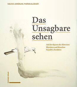 E-Book (pdf) Das Unsagbare sehen von Saajid G. Zandolini, Ildegarda E. Scheidegger, Thomas F. Allgäuer