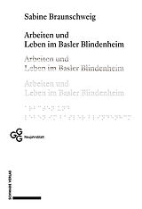 Kartonierter Einband Arbeiten und Leben im Basler Blindenheim von Sabine Braunschweig